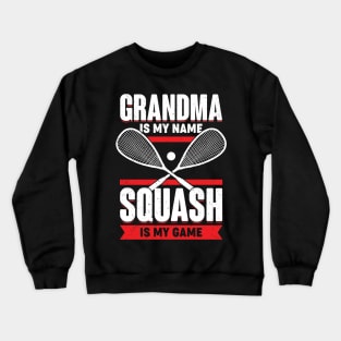 Grandma Is My Name Squash Is My Game Crewneck Sweatshirt